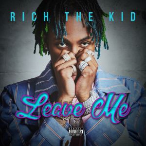 Rich The Kid - Leave Me