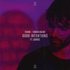 R3HAB x Fabian Mazur - Good Intentions