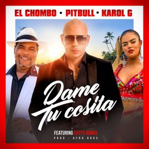 Pitbull, El Chombo, Karol G - Dame Tu Cosita (feat. Cutty Ranks)