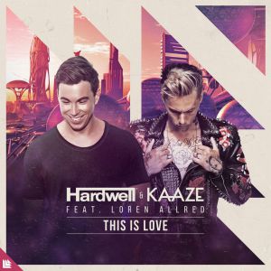 Hardwell & KAAZE feat. Loren Allred - This Is Love