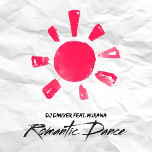 DJ DimixeR - Romantic Dance (feat. Murana)