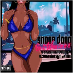 Snoop Dogg - Do It When I'm In It (feat. Jermaine Dupri, Ozuna & Slim Jxmmi)