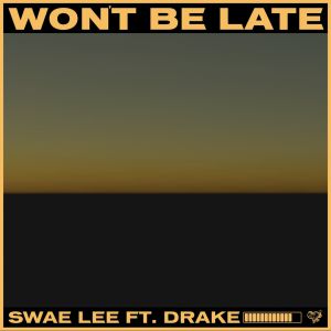 Swae Lee & Drake - Won\'t Be Late