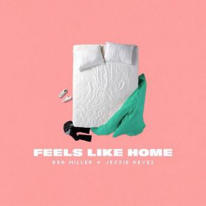 Bea Miller, Jessie Reyez - FEELS LIKE HOME