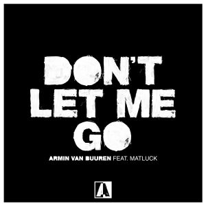Armin van Buuren - Don't Let Me Go (feat. Matluck)