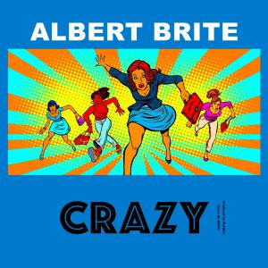 Albert Brite - CRAZY