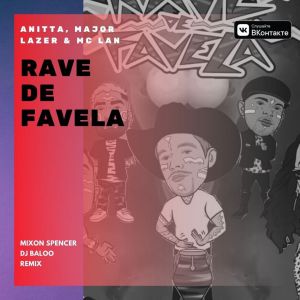 MC Lan, Major Lazer, Anitta - Rave De Favela (Mixon Spencer & Dj Baloo Remix)