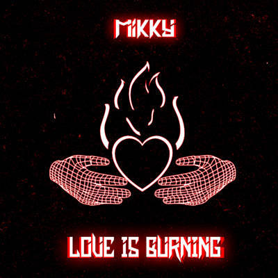 Mikky - Love is Burning