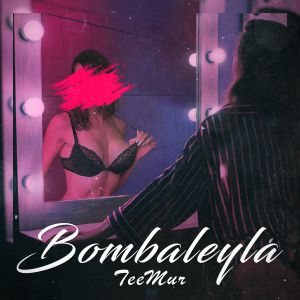 TeeMur - Bombaleyla
