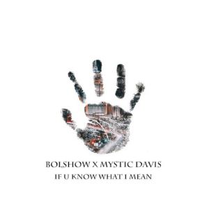 BOLSHOW, Mystic Davis - If U Know What I Mean