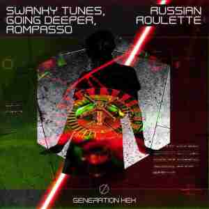 Swanky Tunes, Going Deeper, Rompasso - Russian Roulette