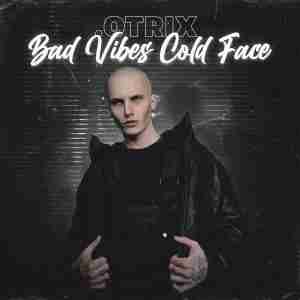 .Otrix - .Bad Vibes Cold Face