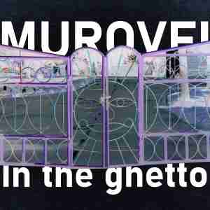 Murovei - IN THE GHETTO