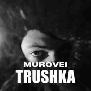 Murovei - TRUSHKA