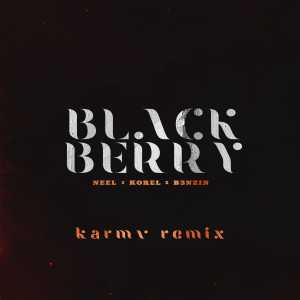 NEEL, KOREL, B3NZIN - BLACKBERRY (karmv Remix)