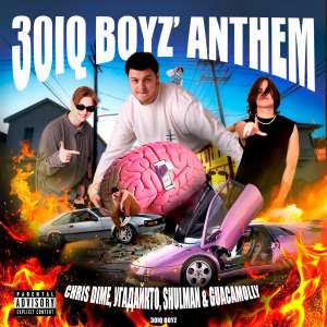 30IQ Boyz, Chris Dime, УГАДАЙКТО, SHULMAN, GUACAMOLLY - 30 IQ Boyz Anthem